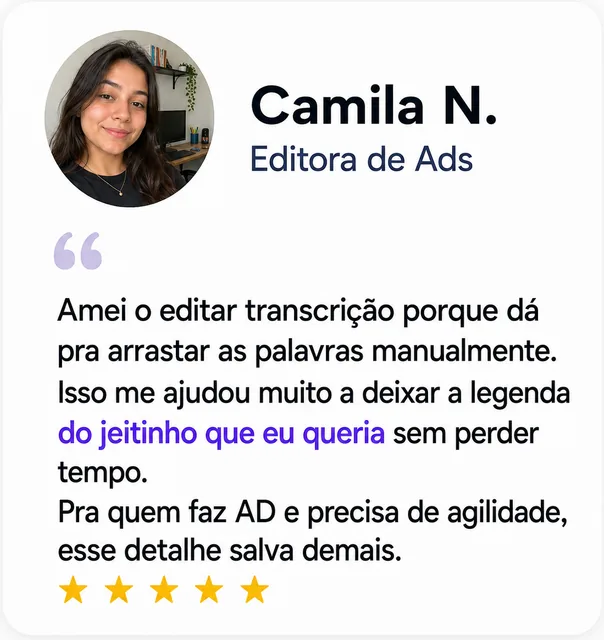 Camila N., Editora de Ads: “Dá pra arrastar as palavras e deixar a legenda do meu jeito.”