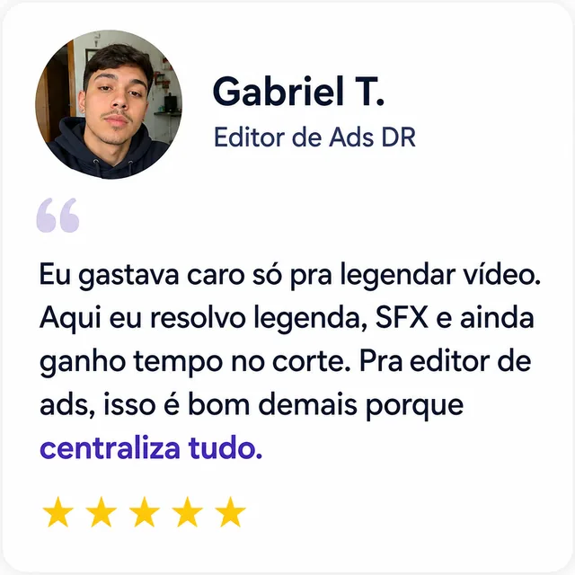 Gabriel T., Editor de Ads DR: “Resolvo legenda, SFX e ainda ganho tempo no corte.”
