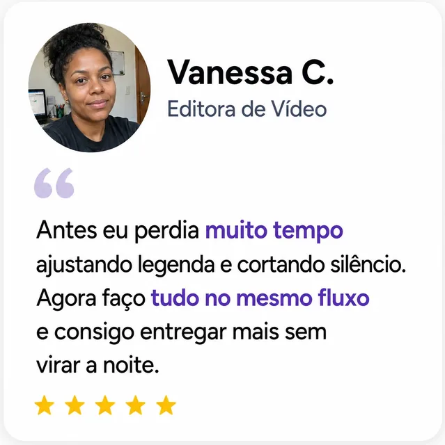 Vanessa C., Editora de Vídeo: “Agora faço tudo no mesmo fluxo e entrego mais sem virar a noite.”